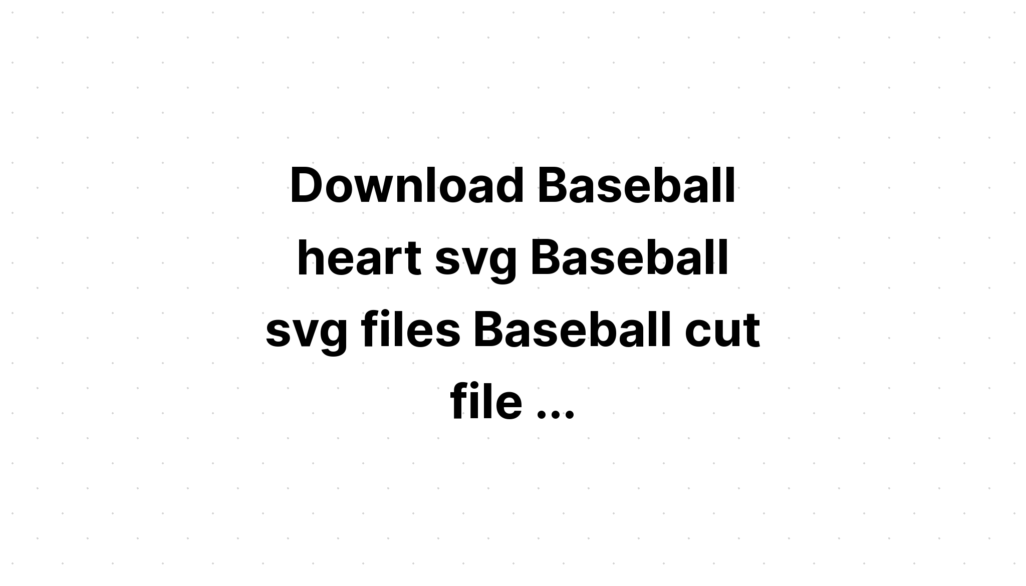 Download Baseball Svg Cut File Free - Layered SVG Cut File